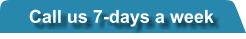 Call us 7-days a week